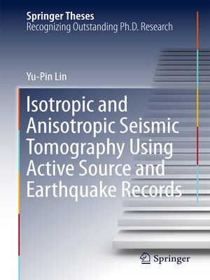 cover image of Isotropic and Anisotropic Seismic Tomography Using Active Source and Earthquake Records